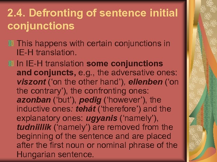2. 4. Defronting of sentence initial conjunctions This happens with certain conjunctions in IE-H