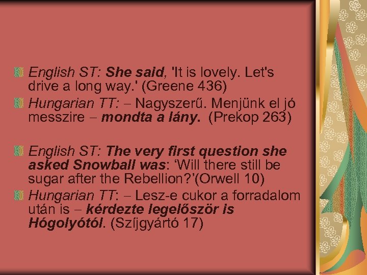 English ST: She said, 'It is lovely. Let's drive a long way. ' (Greene