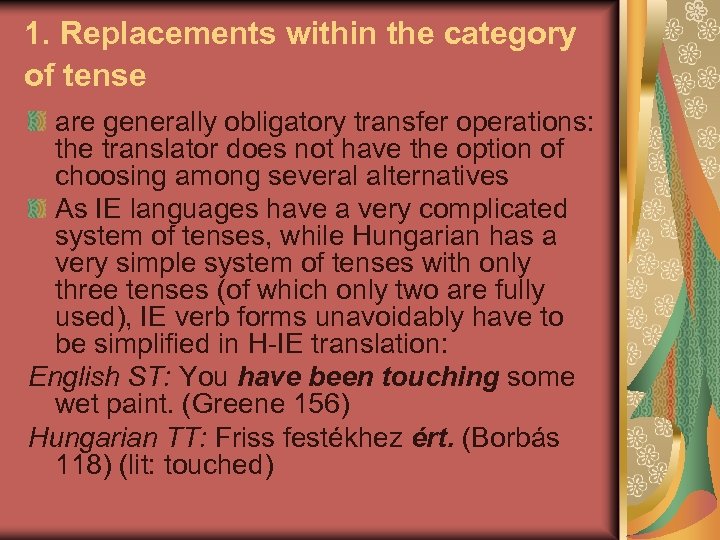 1. Replacements within the category of tense are generally obligatory transfer operations: the translator