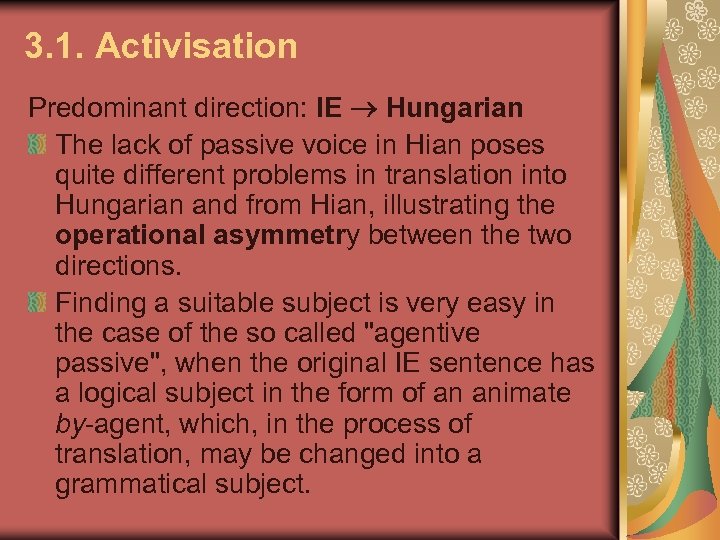 3. 1. Activisation Predominant direction: IE Hungarian The lack of passive voice in Hian