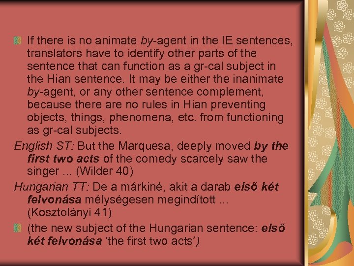 If there is no animate by-agent in the IE sentences, translators have to identify