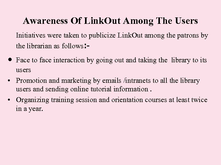 Awareness Of Link. Out Among The Users Initiatives were taken to publicize Link. Out