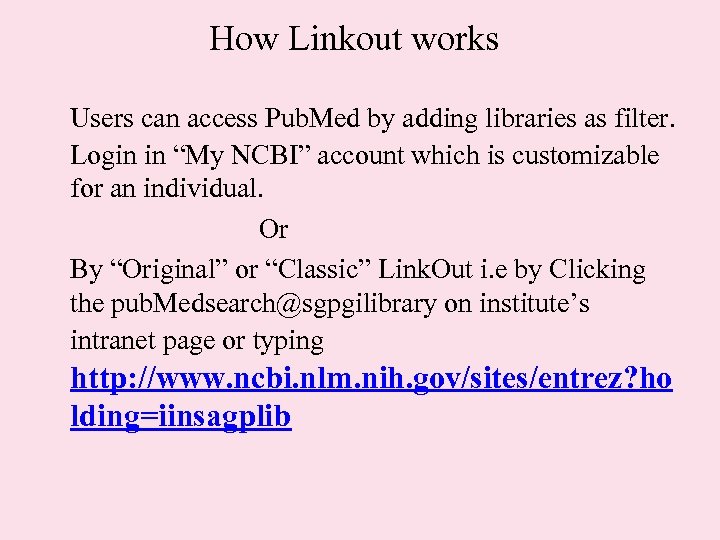 How Linkout works Users can access Pub. Med by adding libraries as filter. Login