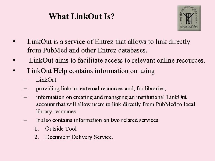 What Link. Out Is? • Link. Out is a service of Entrez that allows
