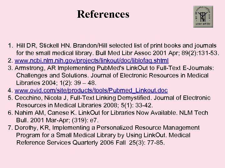 References 1. Hill DR, Stickell HN. Brandon/Hill selected list of print books and journals
