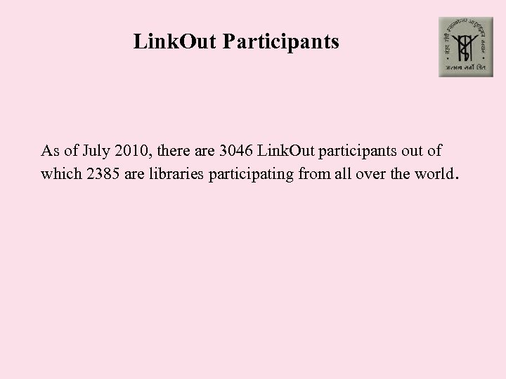Link. Out Participants As of July 2010, there are 3046 Link. Out participants out