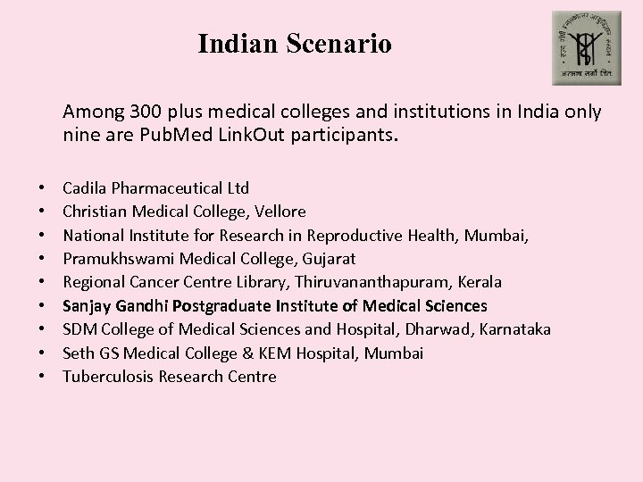 Indian Scenario Among 300 plus medical colleges and institutions in India only nine are