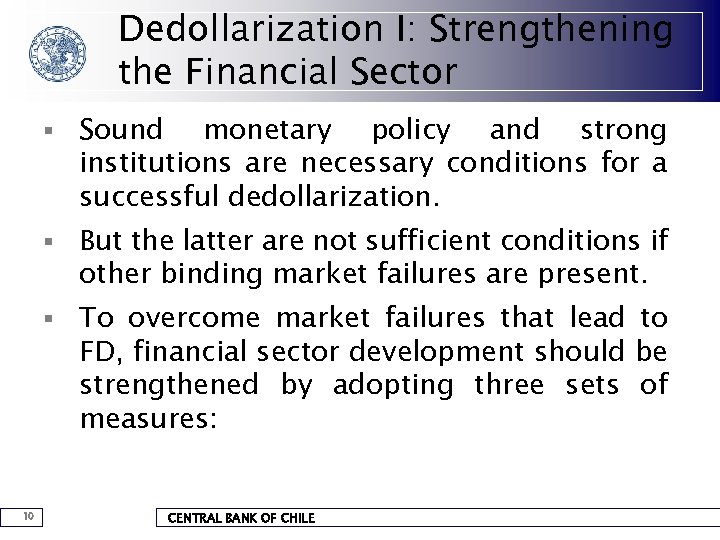 Dedollarization I: Strengthening the Financial Sector § § But the latter are not sufficient