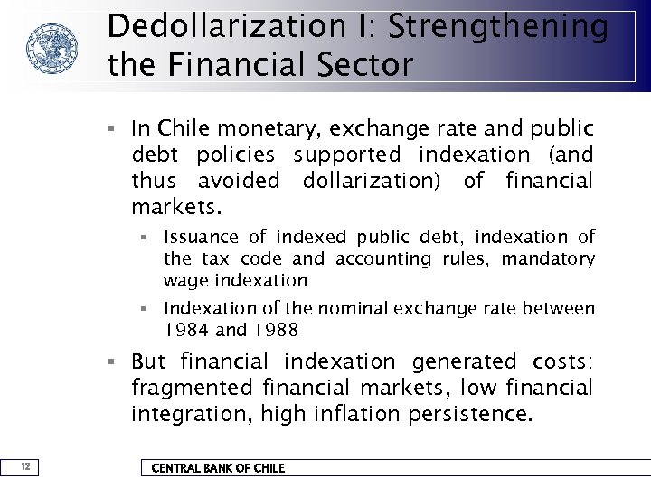Dedollarization I: Strengthening the Financial Sector § In Chile monetary, exchange rate and public
