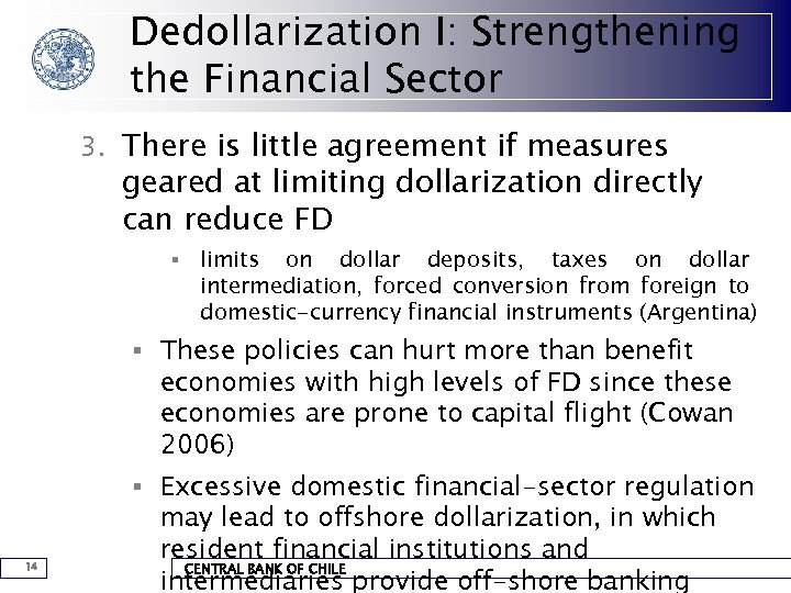 Dedollarization I: Strengthening the Financial Sector 3. There is little agreement if measures geared