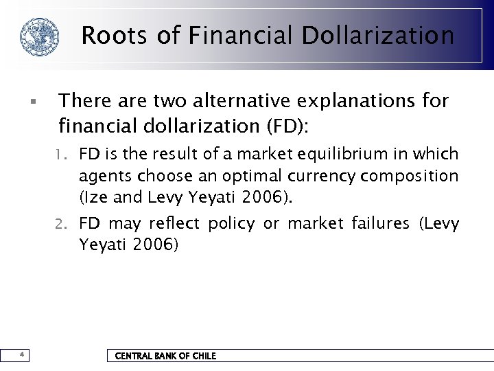 Roots of Financial Dollarization § There are two alternative explanations for financial dollarization (FD):