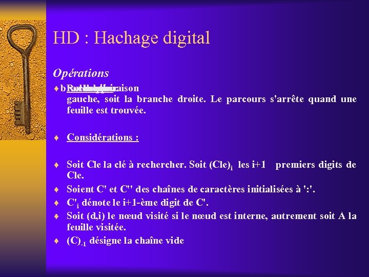 HD : Hachage digital Opérations ¨ branche A , Recherche : chaque la choisir