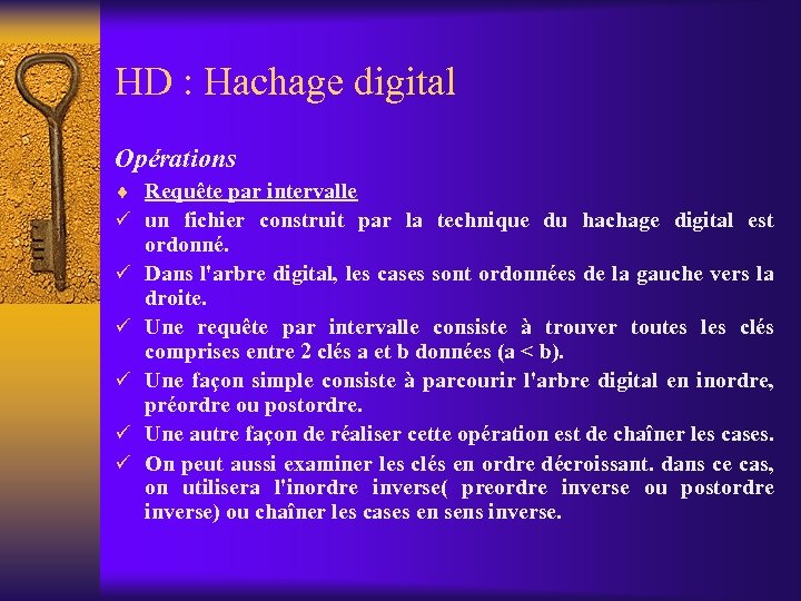 HD : Hachage digital Opérations ¨ Requête par intervalle ü un fichier construit par