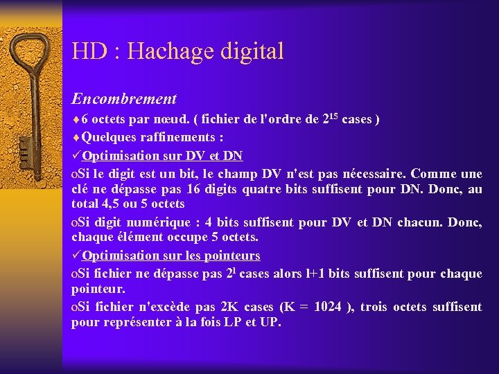 HD : Hachage digital Encombrement ¨ 6 octets par nœud. ( fichier de l'ordre
