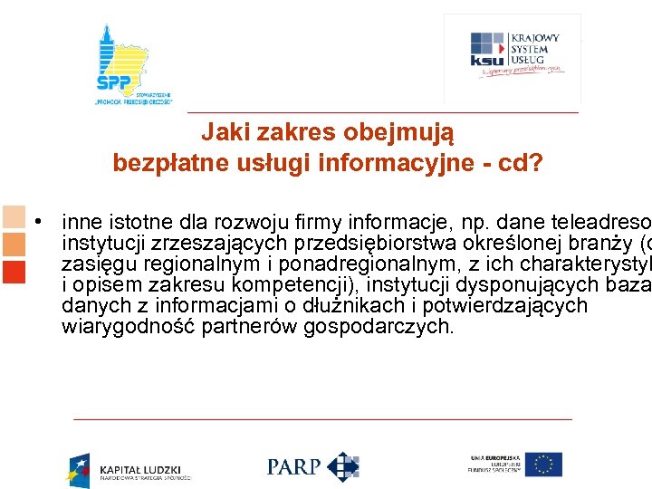 Logo ośrodka KSU Jaki zakres obejmują bezpłatne usługi informacyjne - cd? • inne istotne