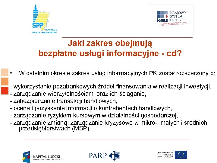 Logo ośrodka KSU Jaki zakres obejmują bezpłatne usługi informacyjne - cd? • W ostatnim