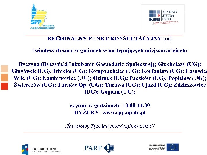 Logo ośrodka KSU REGIONALNY PUNKT KONSULTACYJNY (cd) świadczy dyżury w gminach w następujących miejscowościach: