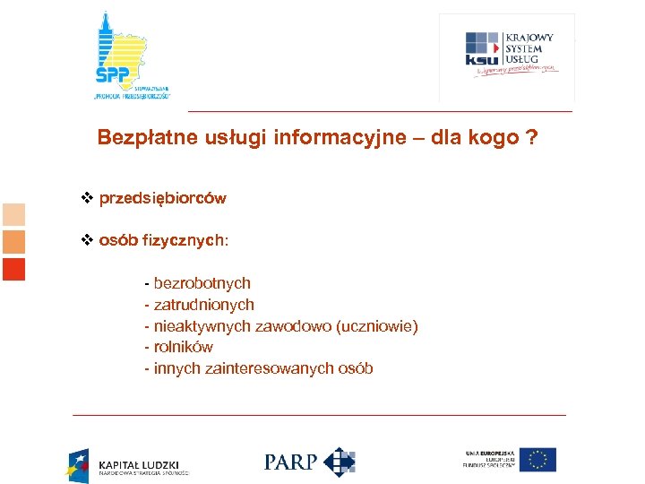 Logo ośrodka KSU Bezpłatne usługi informacyjne – dla kogo ? v przedsiębiorców v osób
