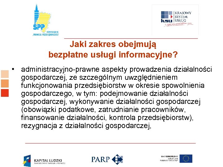 Logo ośrodka KSU Jaki zakres obejmują bezpłatne usługi informacyjne? • administracyjno-prawne aspekty prowadzenia działalności