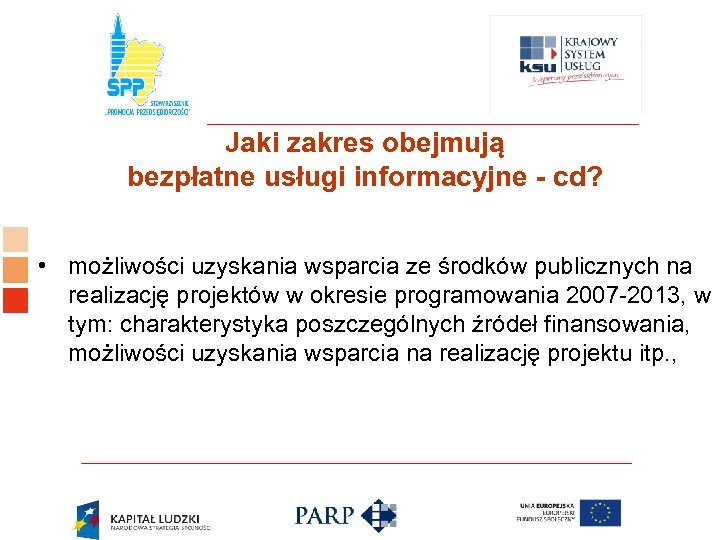 Logo ośrodka KSU Jaki zakres obejmują bezpłatne usługi informacyjne - cd? • możliwości uzyskania