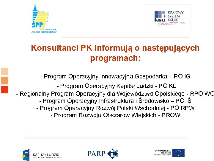 Logo ośrodka KSU Konsultanci PK informują o następujących programach: - Program Operacyjny Innowacyjna Gospodarka