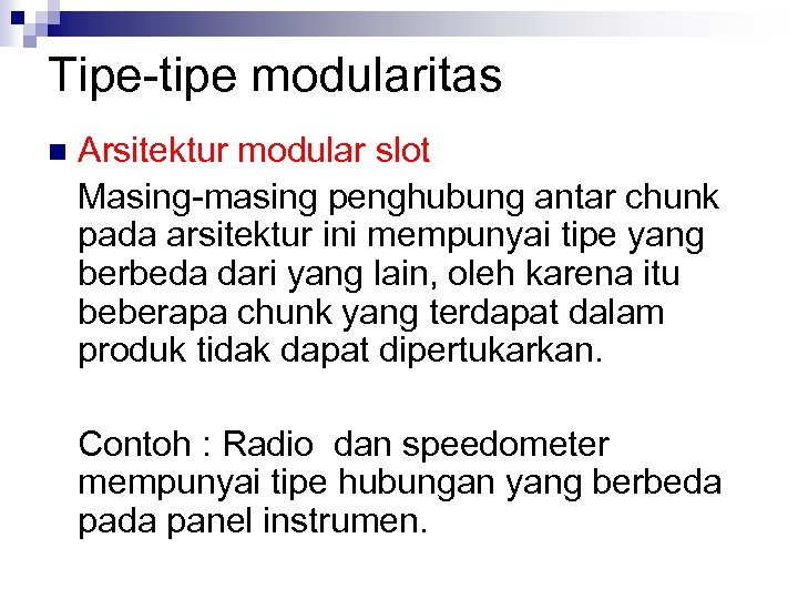 Tipe-tipe modularitas n Arsitektur modular slot Masing-masing penghubung antar chunk pada arsitektur ini mempunyai