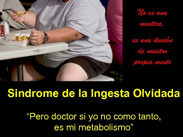 No es una mentira, es una ilusión de nuestro propia mente Sindrome de la