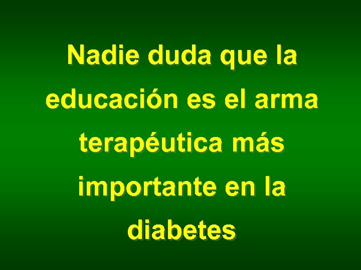 Nadie duda que la educación es el arma terapéutica más importante en la diabetes