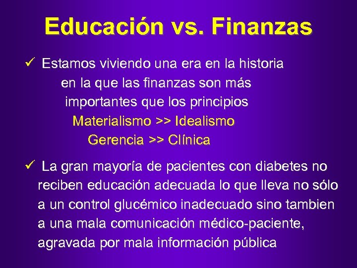 Educación vs. Finanzas ü Estamos viviendo una era en la historia en la que