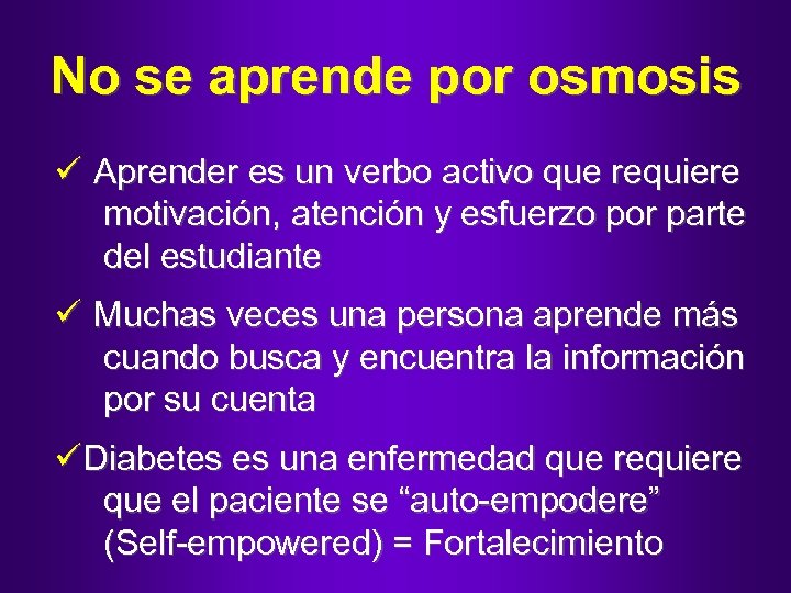 No se aprende por osmosis ü Aprender es un verbo activo que requiere motivación,