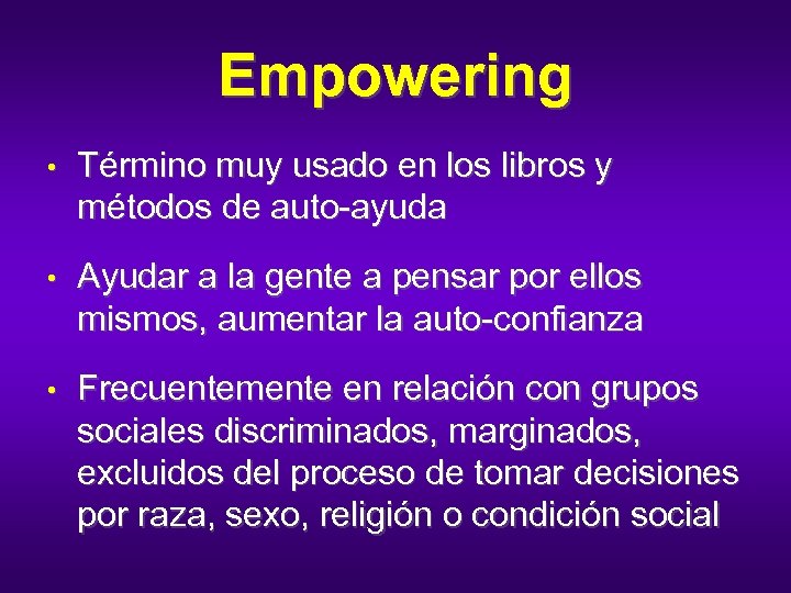 Empowering • Término muy usado en los libros y métodos de auto-ayuda • Ayudar
