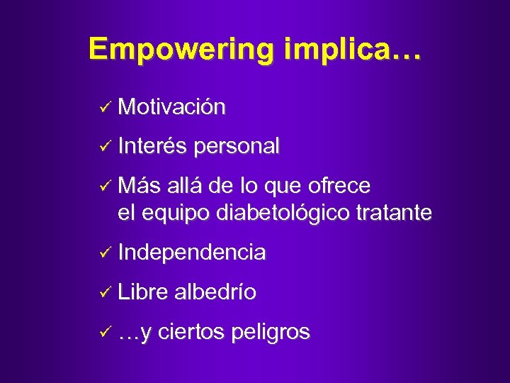 Empowering implica… ü Motivación ü Interés personal ü Más allá de lo que ofrece
