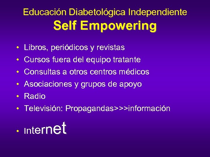 Educación Diabetológica Independiente Self Empowering • • • Libros, periódicos y revistas Cursos fuera