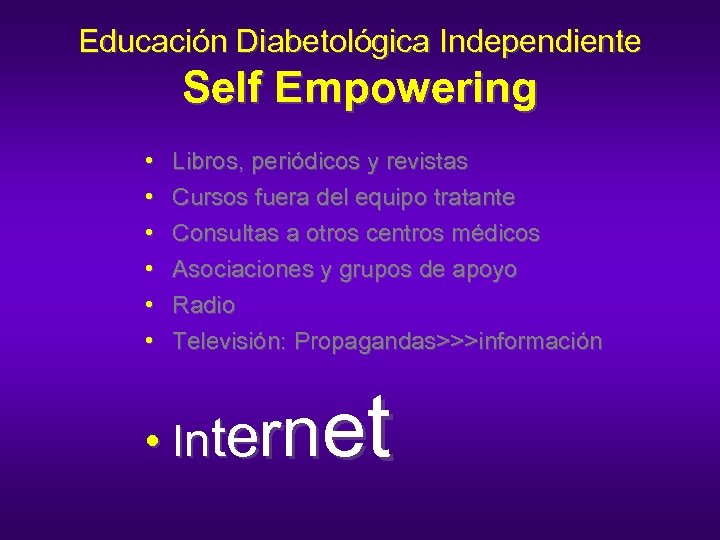 Educación Diabetológica Independiente Self Empowering • • • Libros, periódicos y revistas Cursos fuera