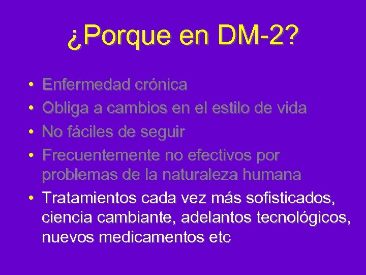 ¿Porque en DM-2? • • Enfermedad crónica Obliga a cambios en el estilo de