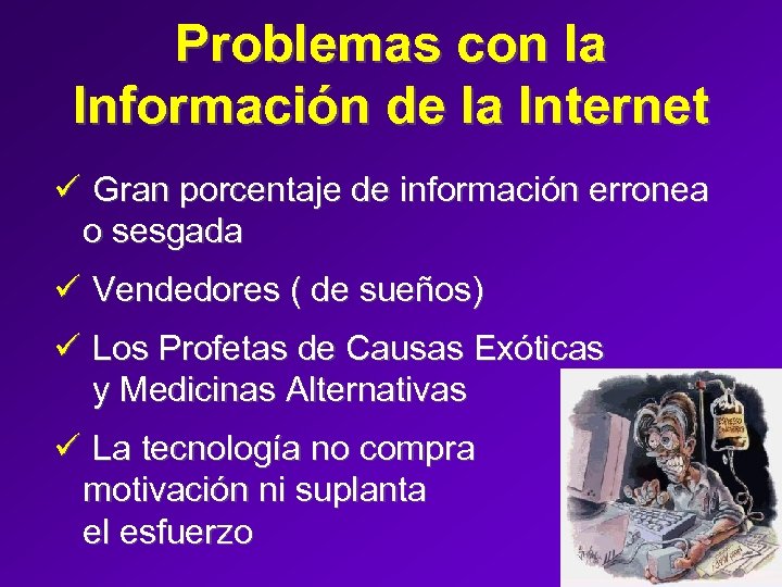Problemas con la Información de la Internet ü Gran porcentaje de información erronea o
