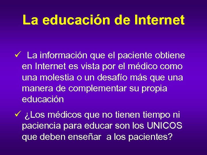 La educación de Internet ü La información que el paciente obtiene en Internet es