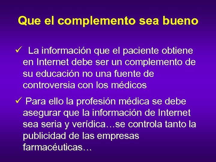 Que el complemento sea bueno ü La información que el paciente obtiene en Internet