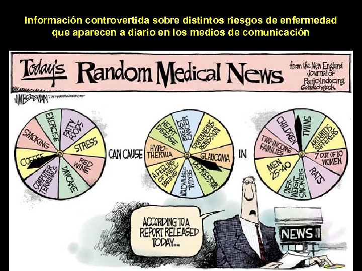Información controvertida sobre distintos riesgos de enfermedad que aparecen a diario en los medios