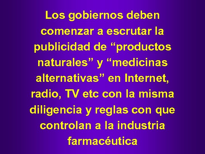 Los gobiernos deben comenzar a escrutar la publicidad de “productos naturales” y “medicinas alternativas”