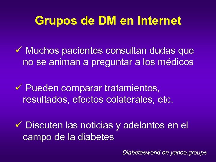 Grupos de DM en Internet ü Muchos pacientes consultan dudas que no se animan