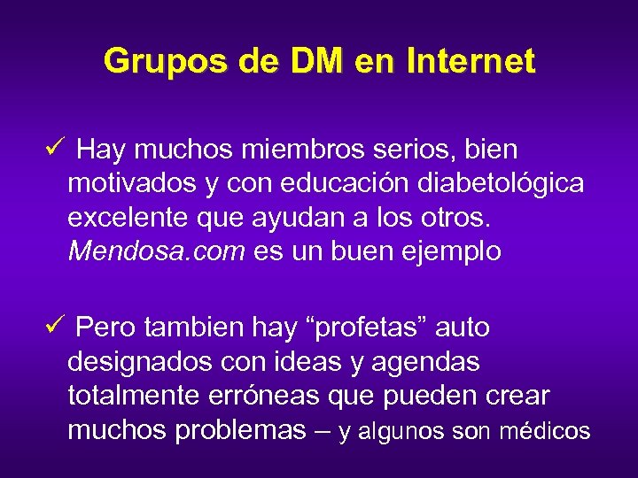 Grupos de DM en Internet ü Hay muchos miembros serios, bien motivados y con