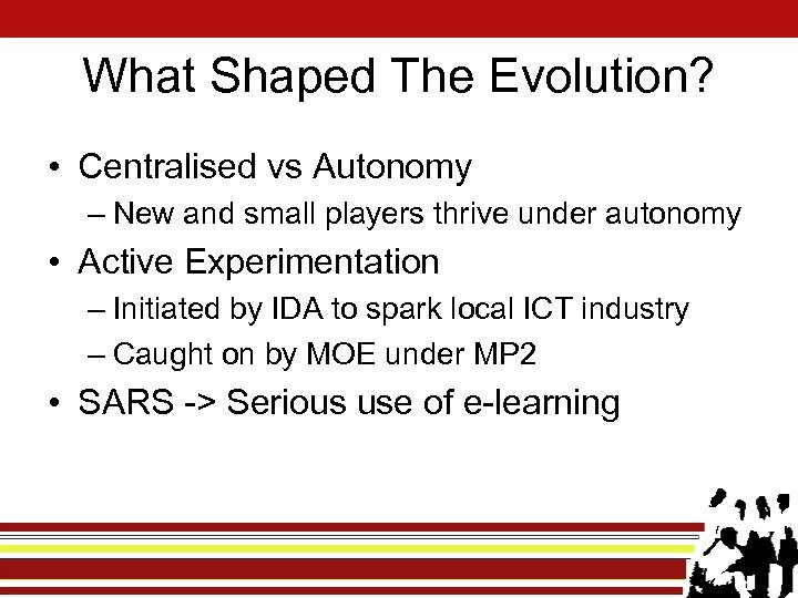 What Shaped The Evolution? • Centralised vs Autonomy – New and small players thrive