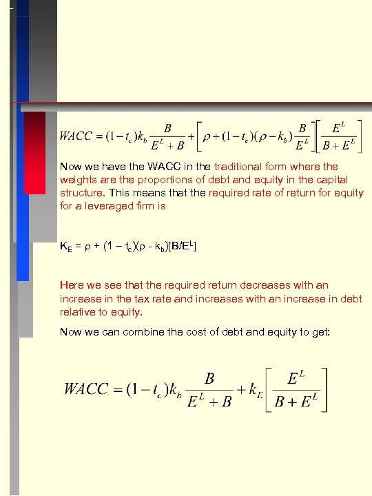 Now we have the WACC in the traditional form where the weights are the