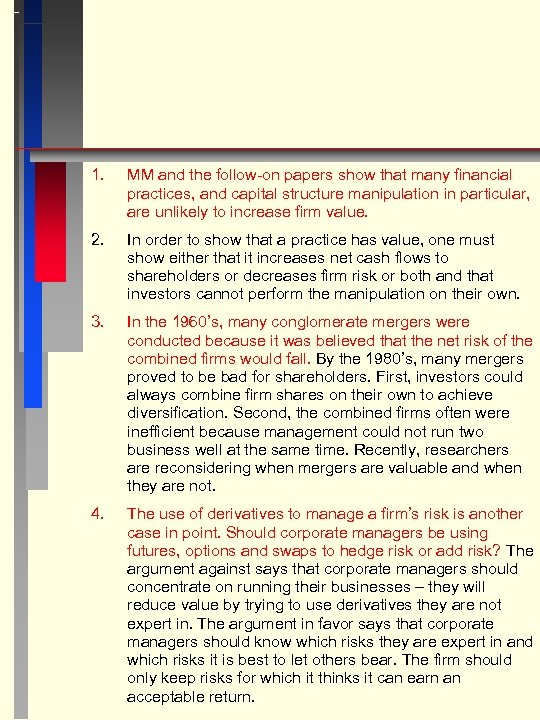 1. MM and the follow-on papers show that many financial practices, and capital structure