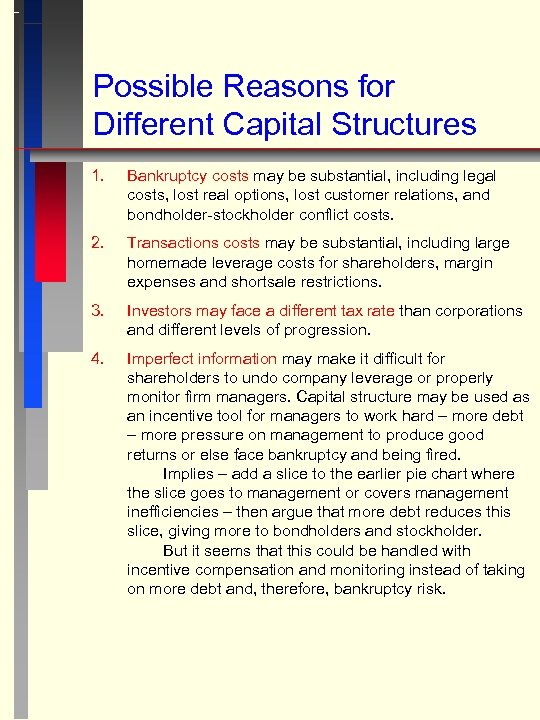 Possible Reasons for Different Capital Structures 1. Bankruptcy costs may be substantial, including legal