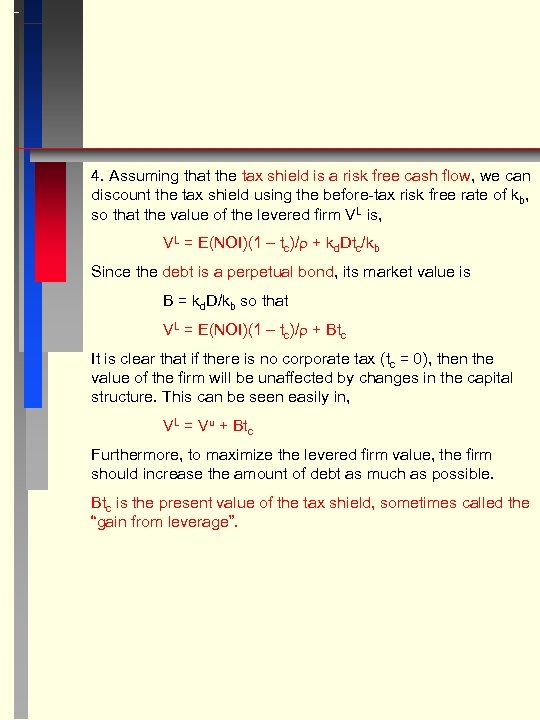 4. Assuming that the tax shield is a risk free cash flow, we can