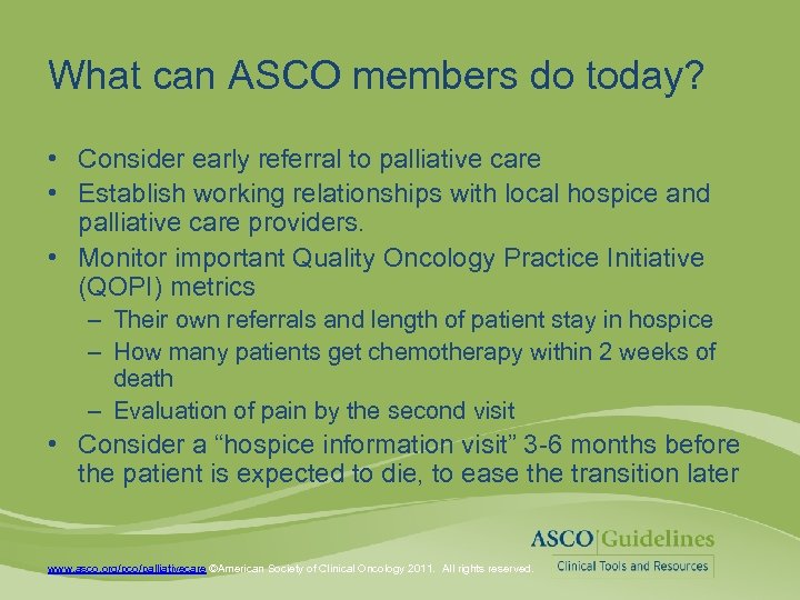 What can ASCO members do today? • Consider early referral to palliative care •