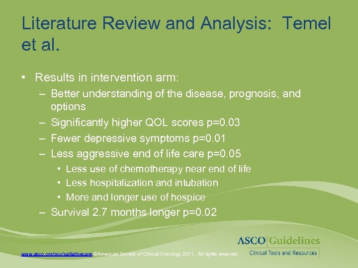 Literature Review and Analysis: Temel et al. • Results in intervention arm: – Better