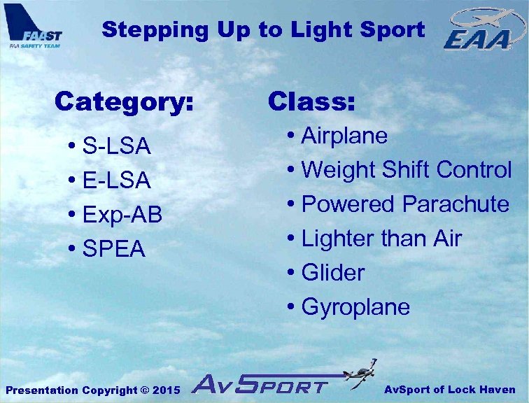 Stepping Up to Light Sport Category: • S-LSA • Exp-AB • SPEA Presentation Copyright